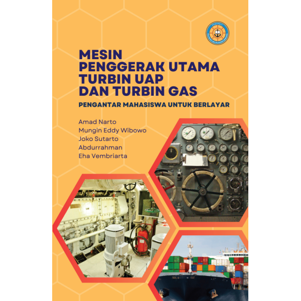 Mesin Penggerak Utama Turbin Uap dan Turbin Gas: Pengantar Mahasiswa untuk Berlayar