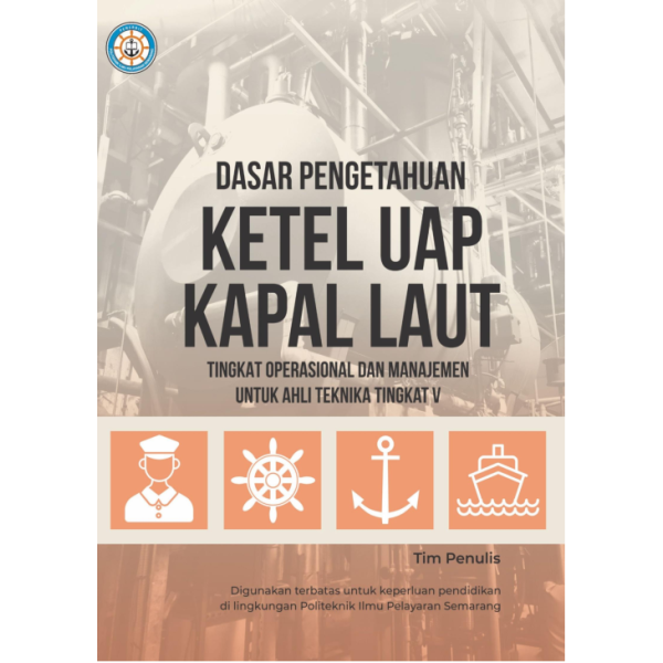 DASAR PENGETAHUAN KETEL UAP KAPAL LAUT TINGKAT OPERASIONAL DAN MANAJEMEN  UNTUK AHLI TEKNIKA TINGKAT V