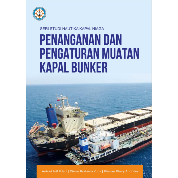 SERI STUDI NAUTIKA KAPAL NIAGA: PENANGANAN DAN PENGATURAN MUATAN KAPAL BUNKER