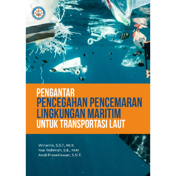 PENGANTAR PENCEGAHAN PENCEMARAN LINGKUNGAN MARITIM UNTUK TRANSPORTASI LAUT (Cetakan 4)