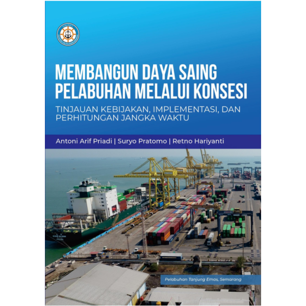 MEMBANGUN DAYA SAING PELABUHAN MELALUI KONSESI: Tinjauan Kebijakan, Implementasi, dan Perhitungan Jangka Waktu